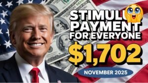 $1,702 Stimulus Payment for Everyone – November 2025 Full Payment Schedule Revealed